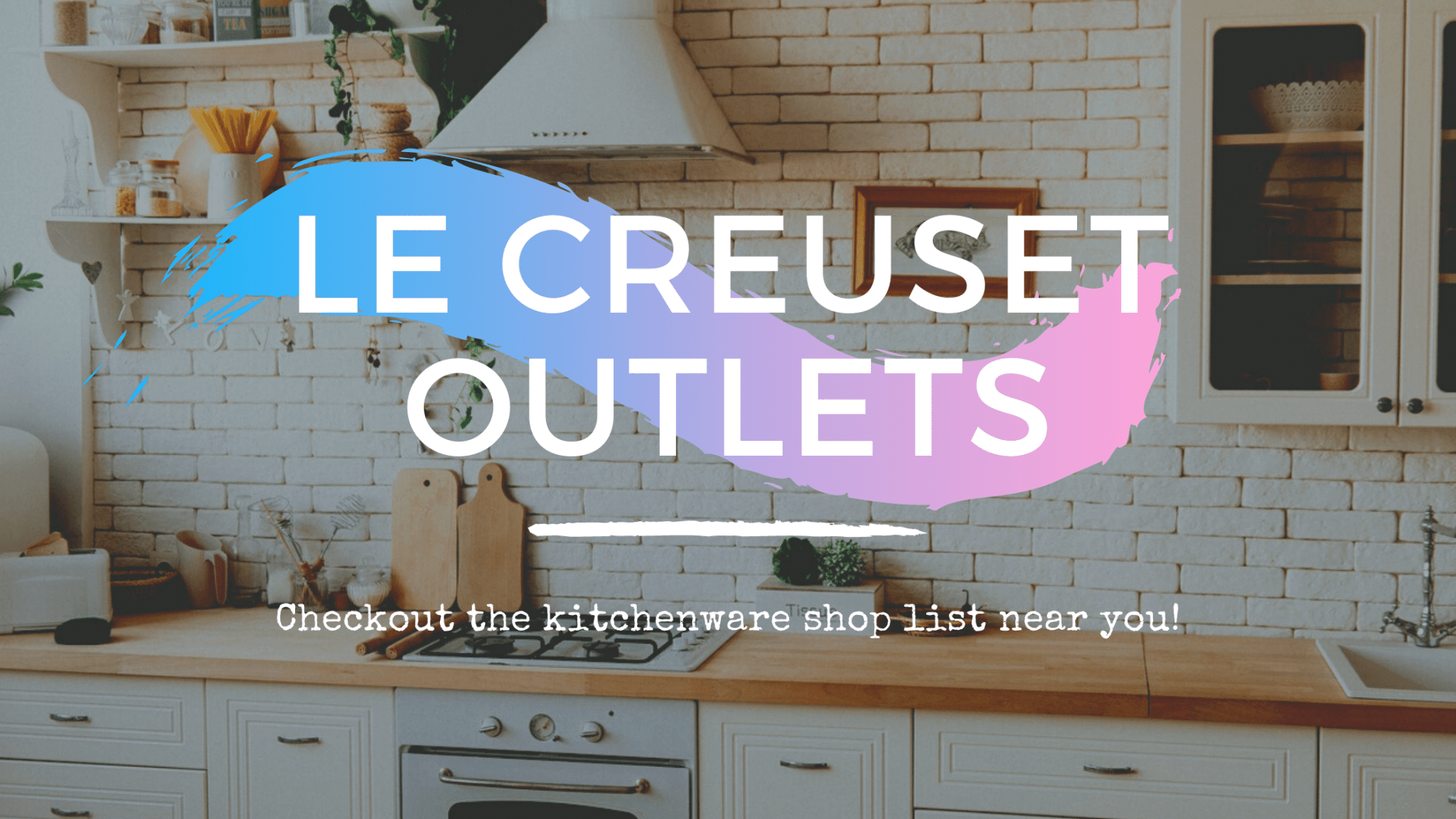 Le Creuset Outlet Shops Your go to shop for all kinds of Kitchenwares